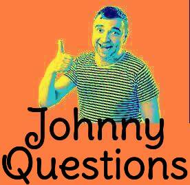 JOHNNY QUESTIONS